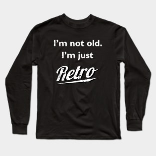 I'm not old I'm just retro t-shirt distressed Long Sleeve T-Shirt